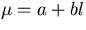 $\mu=a+bl$